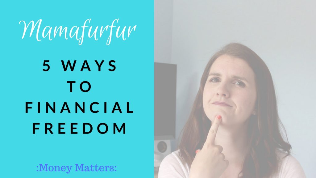 5 ways to Financial Freedom - Mamafurfur