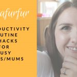6 Productivity Routine Tips & Hacks for Busy Mums