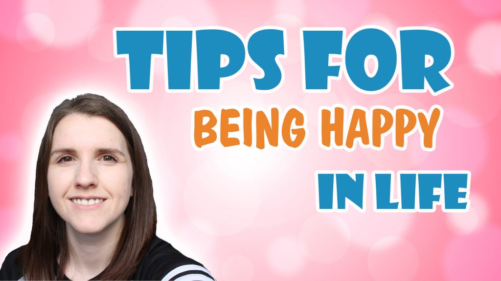Tips for being Happy in Life ¦ How to be happy and positive each week