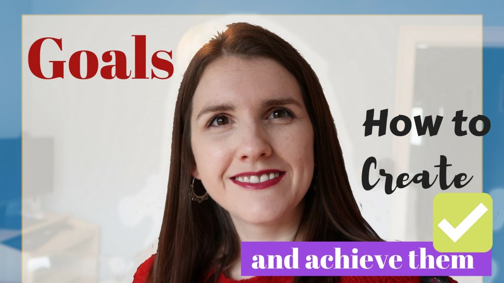 How to Create GOALs and Achieve them ¦ Goal Setting that works!