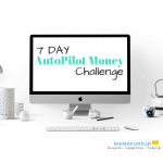 How to turn your Finances around in 1 week with my 7 Day AutoPilot Money Challenge