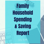 July 2018 Family Household Spending & Saving Update ¦ Real Family Budget Report