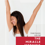 The Miracle Morning –  SAVERS Morning pages, Affirmations, Gratitude Journal Ideas